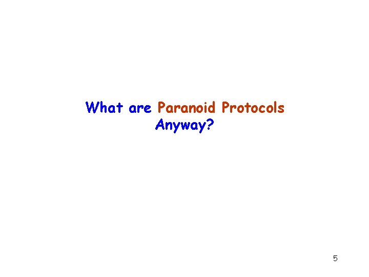 What are Paranoid Protocols Anyway? 5 