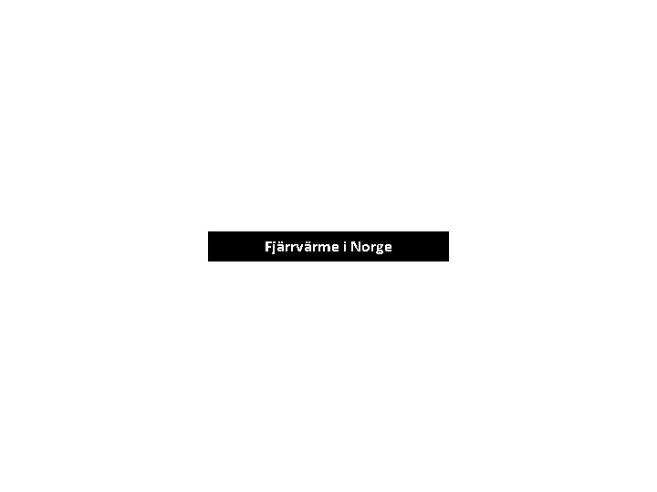 Fjärrvärme i Norge 