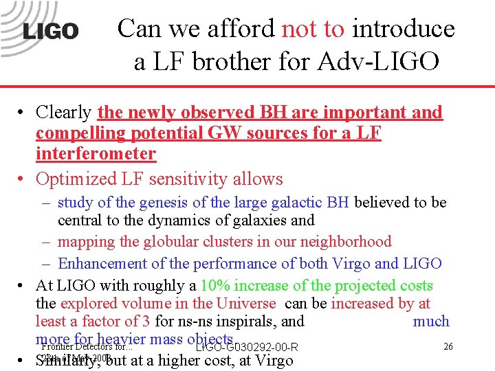 Can we afford not to introduce a LF brother for Adv-LIGO • Clearly the