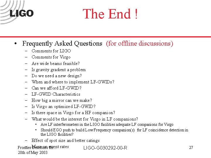 The End ! • Frequently Asked Questions (for offline discussions) – – – Comments