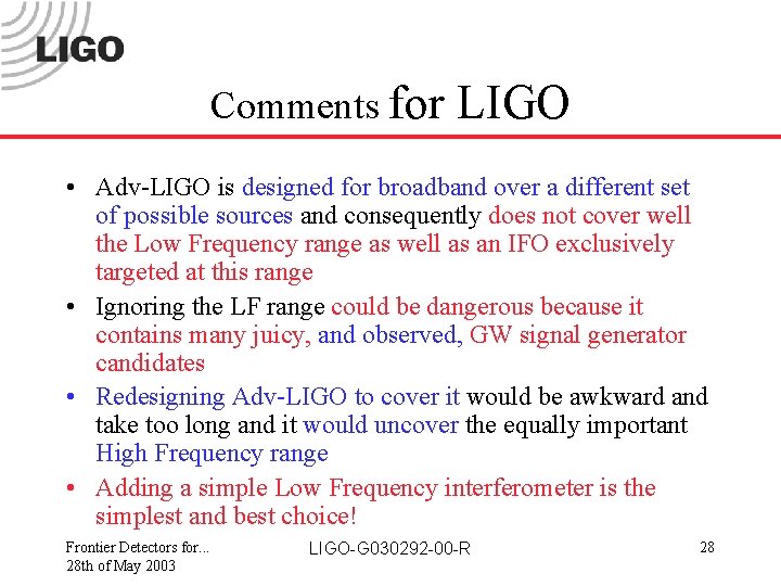 Comments for LIGO • Adv-LIGO is designed for broadband over a different set of
