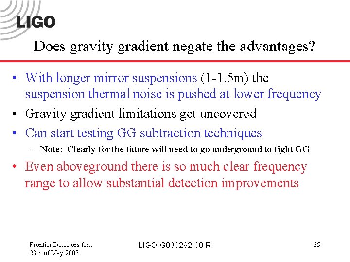 Does gravity gradient negate the advantages? • With longer mirror suspensions (1 -1. 5