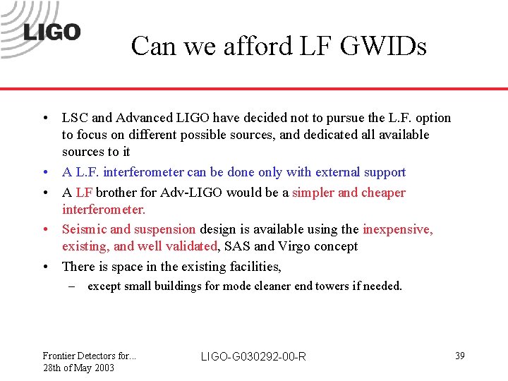Can we afford LF GWIDs • LSC and Advanced LIGO have decided not to
