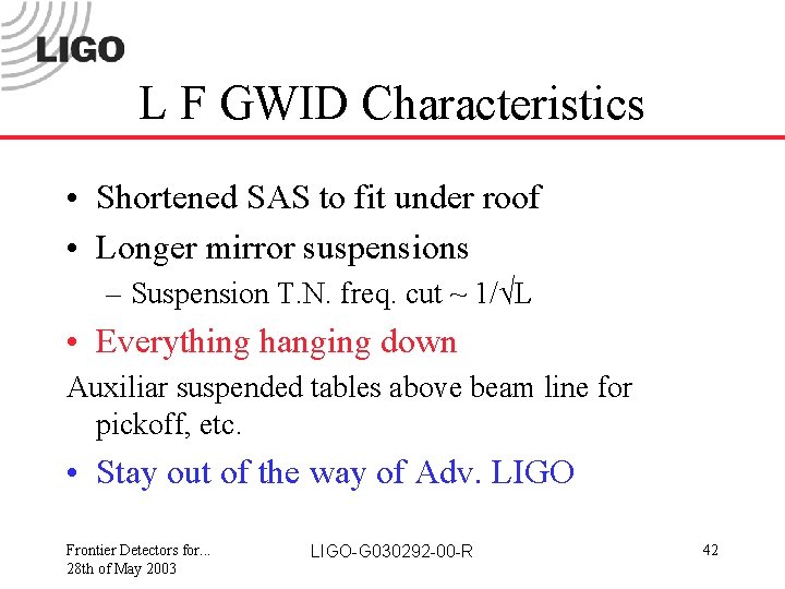 L F GWID Characteristics • Shortened SAS to fit under roof • Longer mirror