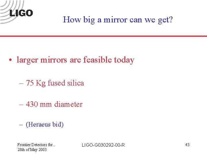 How big a mirror can we get? • larger mirrors are feasible today –
