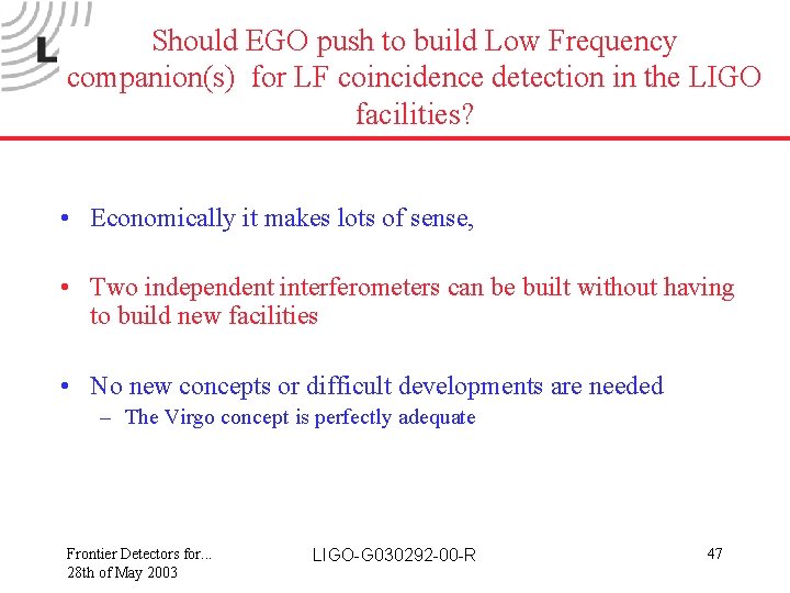 Should EGO push to build Low Frequency companion(s) for LF coincidence detection in the