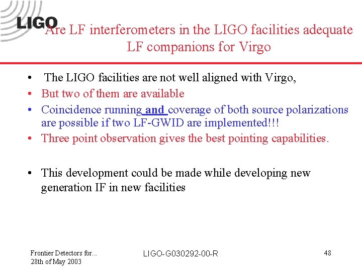 Are LF interferometers in the LIGO facilities adequate LF companions for Virgo • The
