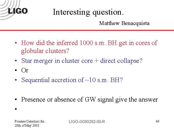 Interesting question. Matthew Benacquista • How did the inferred 1000 s. m. BH get