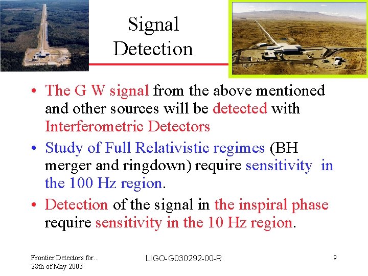 Signal Detection • The G W signal from the above mentioned and other sources
