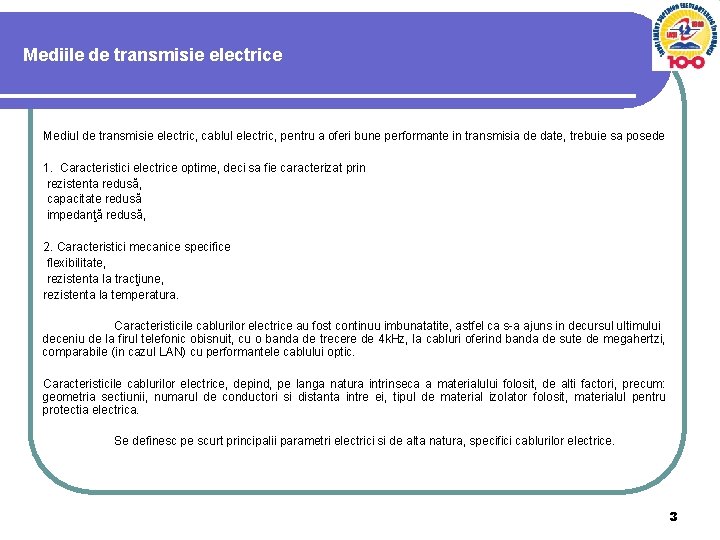 Mediile de transmisie electrice Mediul de transmisie electric, cablul electric, pentru a oferi bune