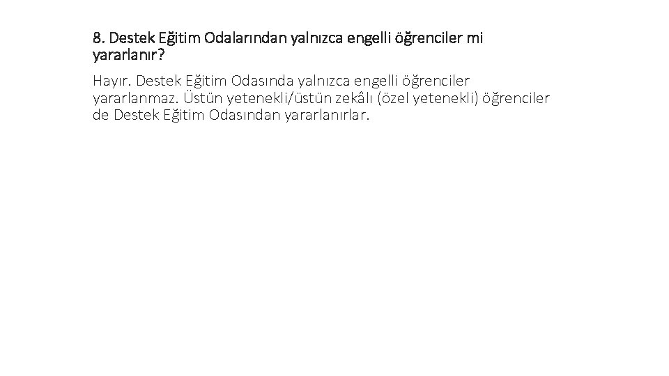 8. Destek Eğitim Odalarından yalnızca engelli öğrenciler mi yararlanır? Hayır. Destek Eğitim Odasında yalnızca