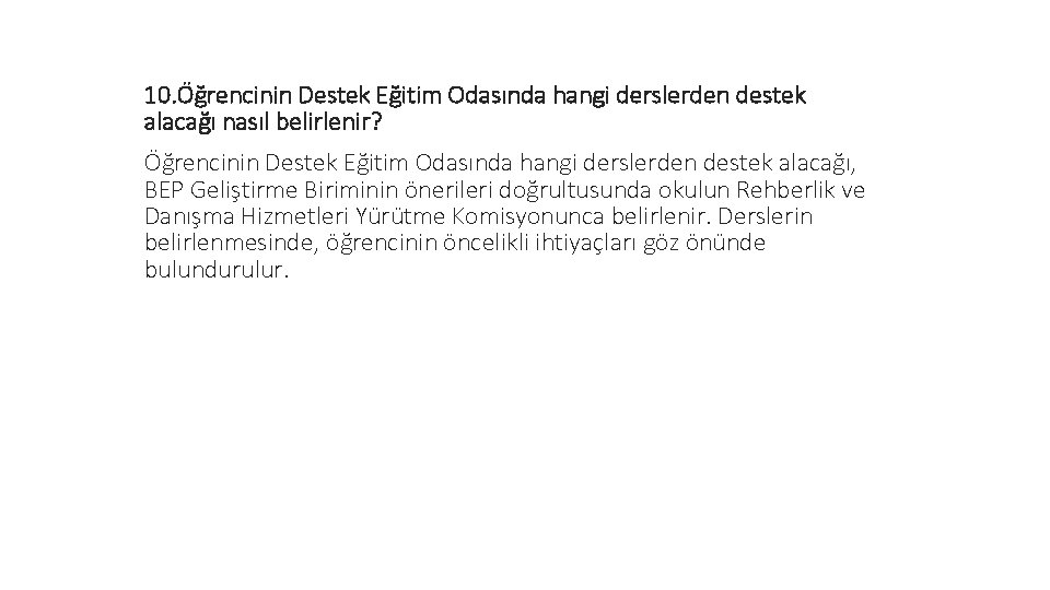 10. Öğrencinin Destek Eğitim Odasında hangi derslerden destek alacağı nasıl belirlenir? Öğrencinin Destek Eğitim