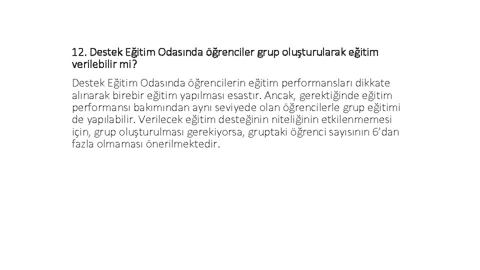 12. Destek Eğitim Odasında öğrenciler grup oluşturularak eğitim verilebilir mi? Destek Eğitim Odasında öğrencilerin