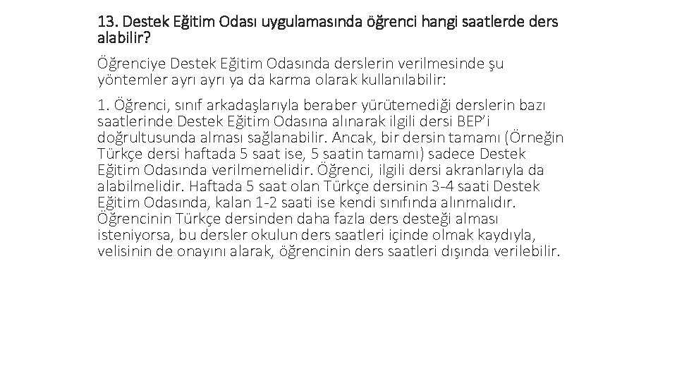 13. Destek Eğitim Odası uygulamasında öğrenci hangi saatlerde ders alabilir? Öğrenciye Destek Eğitim Odasında