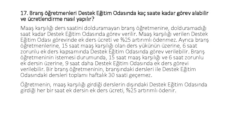 17. Branş öğretmenleri Destek Eğitim Odasında kaç saate kadar görev alabilir ve ücretlendirme nasıl 17. Branş öğretmenleri Destek Eğitim Odasında kaç saate kadar görev alabilir ve ücretlendirme nasıl