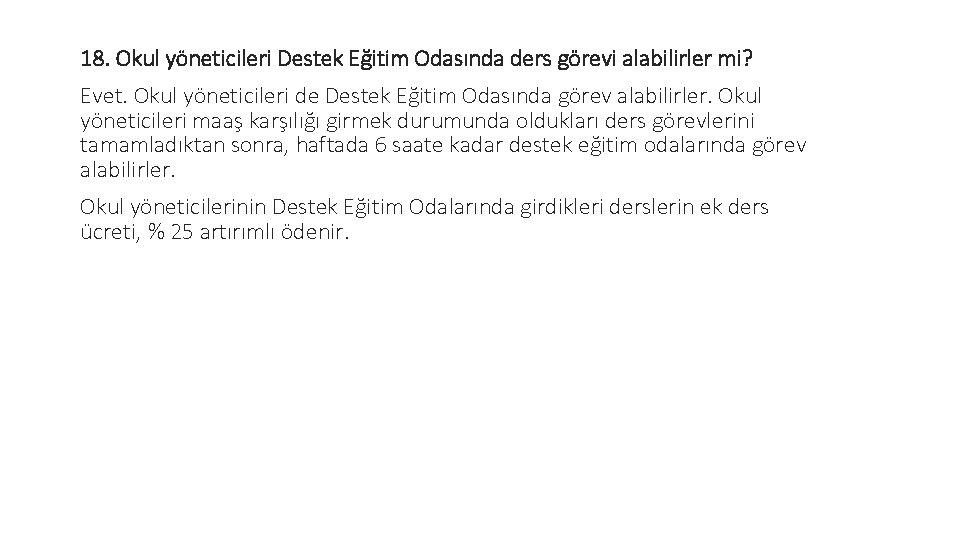 18. Okul yöneticileri Destek Eğitim Odasında ders görevi alabilirler mi? Evet. Okul yöneticileri de