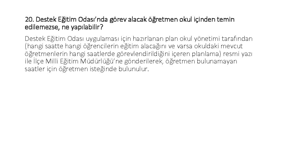 20. Destek Eğitim Odası’nda görev alacak öğretmen okul içinden temin edilemezse, ne yapılabilir? Destek