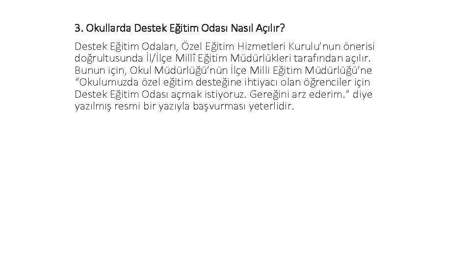 3. Okullarda Destek Eğitim Odası Nasıl Açılır? Destek Eğitim Odaları, Özel Eğitim Hizmetleri Kurulu’nun 3. Okullarda Destek Eğitim Odası Nasıl Açılır? Destek Eğitim Odaları, Özel Eğitim Hizmetleri Kurulu’nun