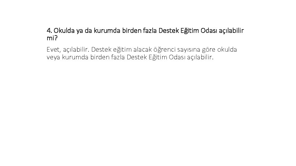 4. Okulda ya da kurumda birden fazla Destek Eğitim Odası açılabilir mi? Evet, açılabilir.