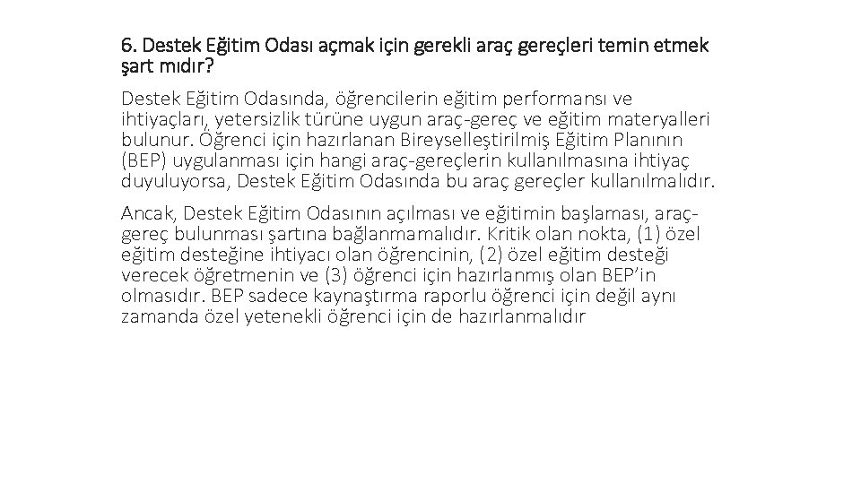 6. Destek Eğitim Odası açmak için gerekli araç gereçleri temin etmek şart mıdır? Destek