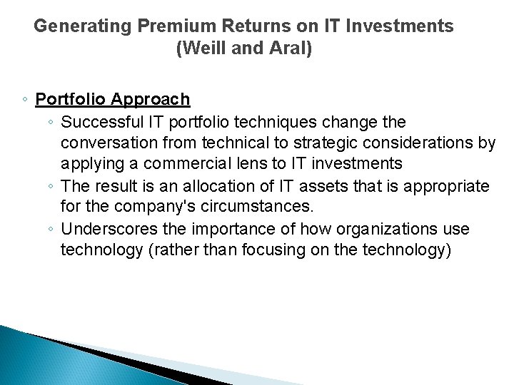 Generating Premium Returns on IT Investments (Weill and Aral) ◦ Portfolio Approach ◦ Successful