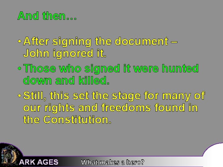 And then… • After signing the document – John ignored it. • Those who