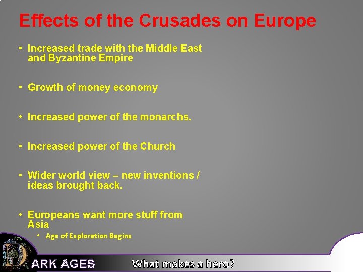 Effects of the Crusades on Europe • Increased trade with the Middle East and