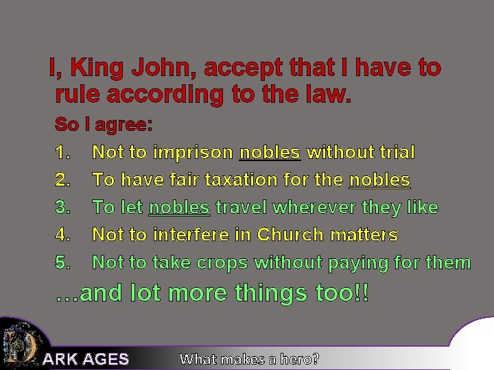 I, King John, accept that I have to rule according to the law. So