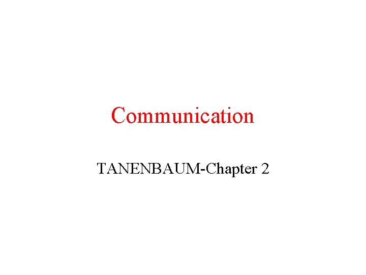 Communication TANENBAUM-Chapter 2 