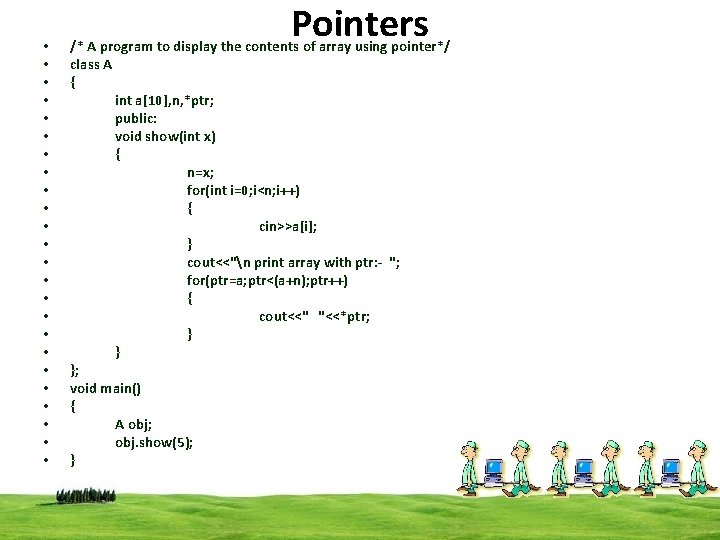  • • • • • • Pointers /* A program to display the