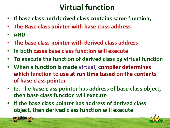 Virtual function If base class and derived class contains same function, The Base class