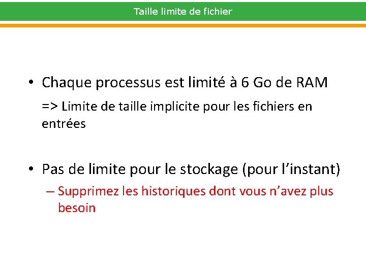 Taille limite de fichier • Chaque processus est limité à 6 Go de RAM