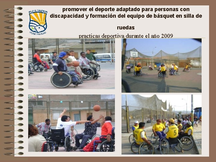 promover el deporte adaptado para personas con discapacidad y formación del equipo de básquet