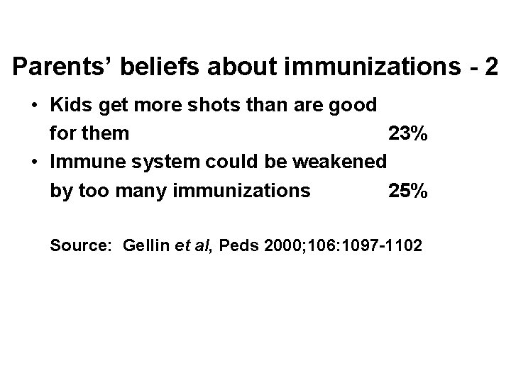 Parents’ beliefs about immunizations - 2 • Kids get more shots than are good