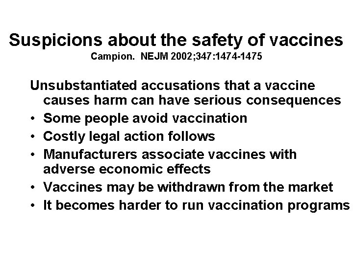 Suspicions about the safety of vaccines Campion. NEJM 2002; 347: 1474 -1475 Unsubstantiated accusations