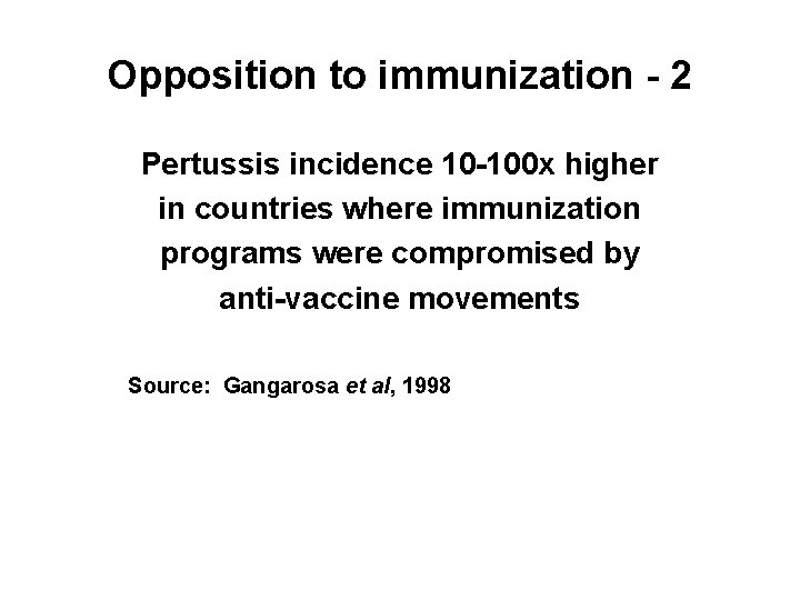 Opposition to immunization - 2 Pertussis incidence 10 -100 x higher in countries where