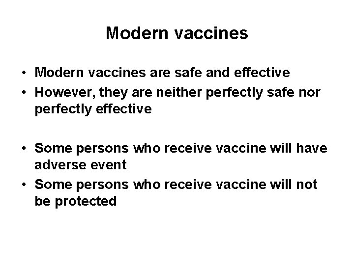 Modern vaccines • Modern vaccines are safe and effective • However, they are neither