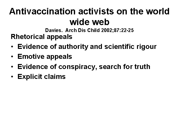 Antivaccination activists on the world wide web Davies. Arch Dis Child 2002; 87: 22