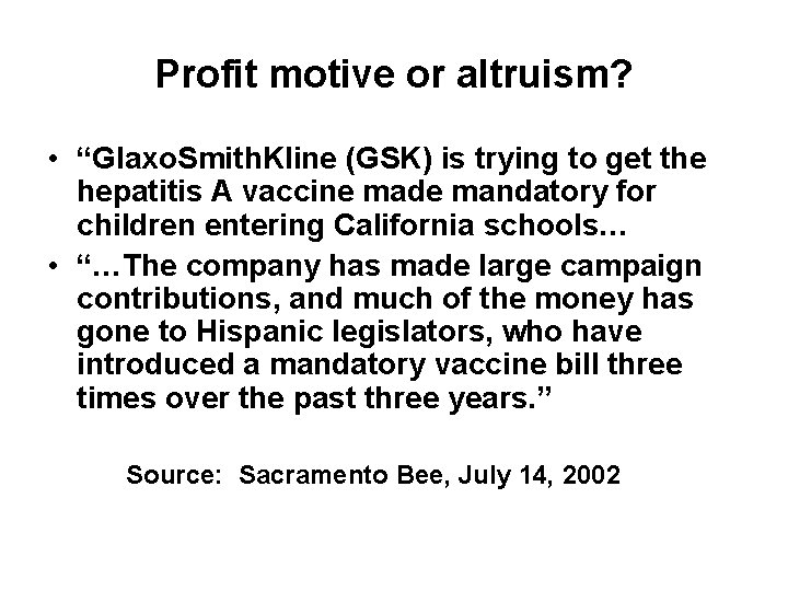 Profit motive or altruism? • “Glaxo. Smith. Kline (GSK) is trying to get the