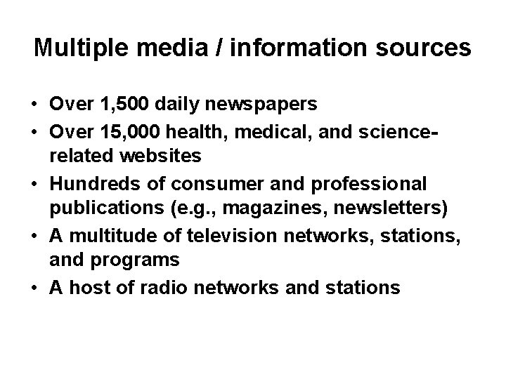 Multiple media / information sources • Over 1, 500 daily newspapers • Over 15,