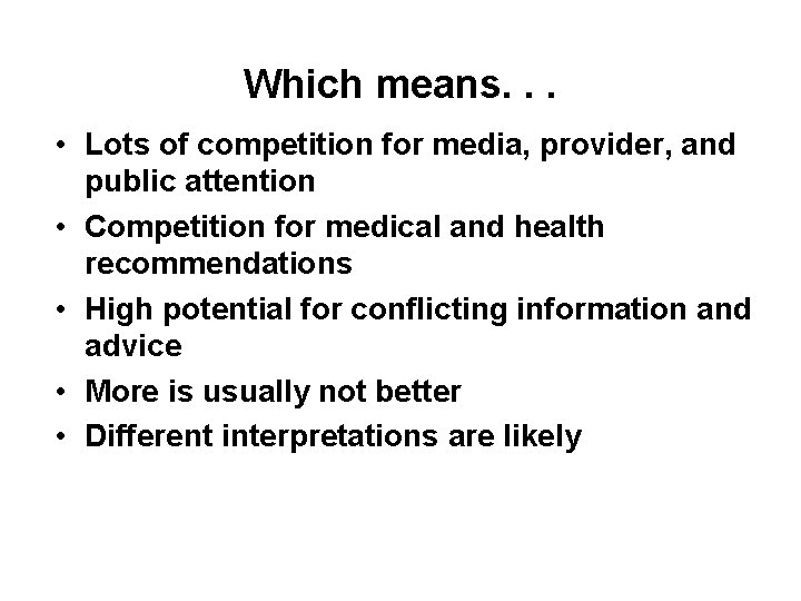 Which means. . . • Lots of competition for media, provider, and public attention