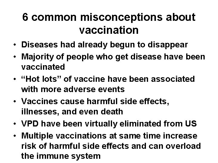 6 common misconceptions about vaccination • Diseases had already begun to disappear • Majority