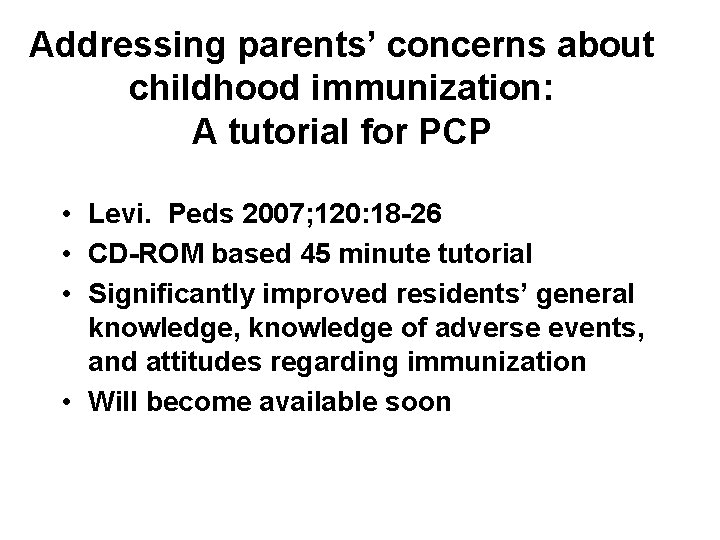 Addressing parents’ concerns about childhood immunization: A tutorial for PCP • Levi. Peds 2007;