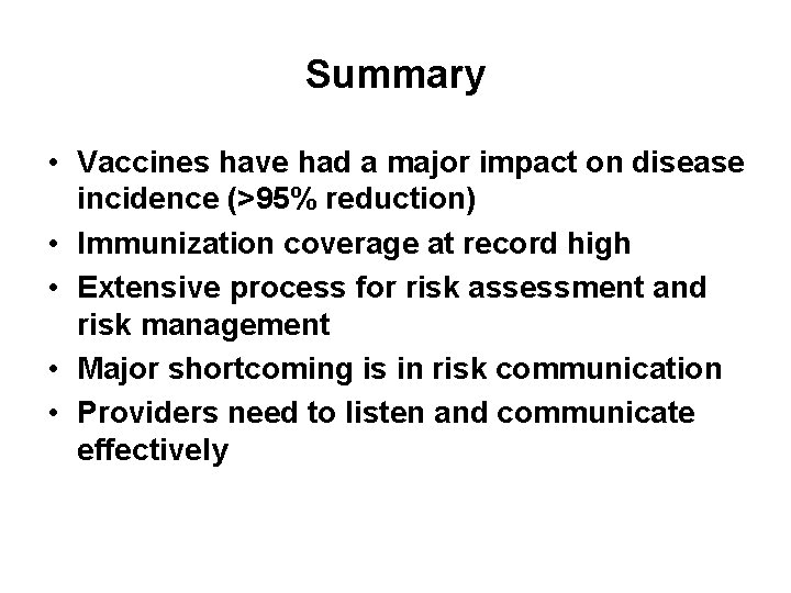 Summary • Vaccines have had a major impact on disease incidence (>95% reduction) •