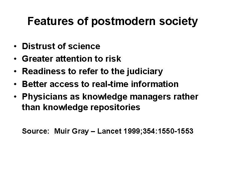 Features of postmodern society • • • Distrust of science Greater attention to risk