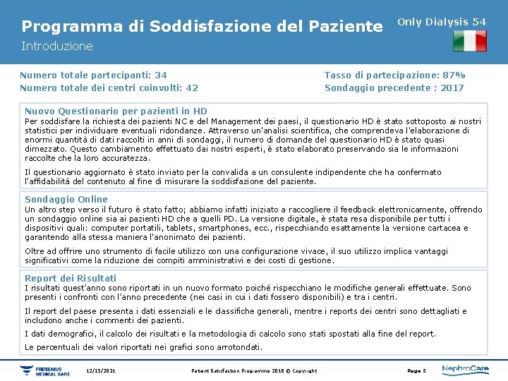 Programma di Soddisfazione del Paziente Only Dialysis 54 Introduzione Numero totale partecipanti: 34 Numero