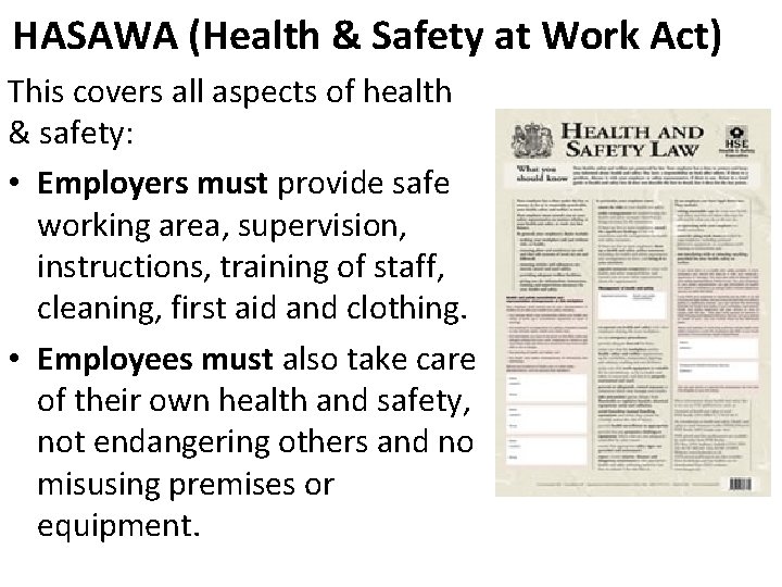 HASAWA (Health & Safety at Work Act) This covers all aspects of health &