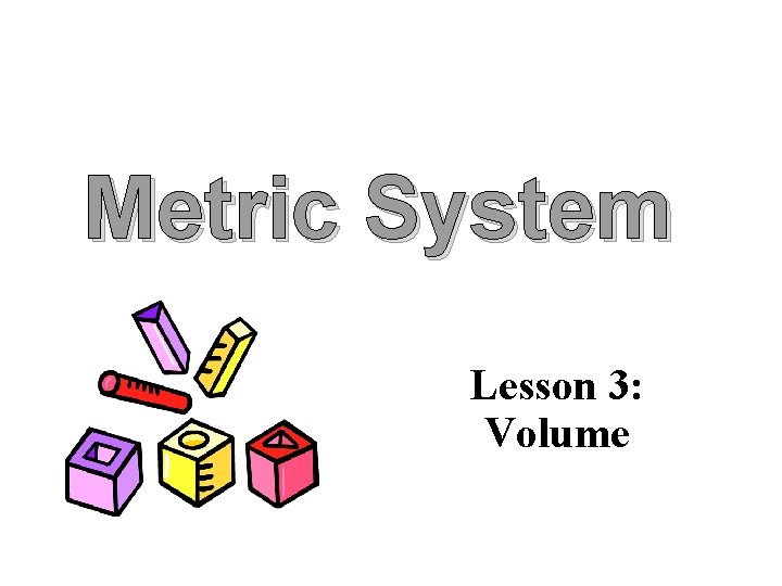 Metric System Lesson 3: Volume 