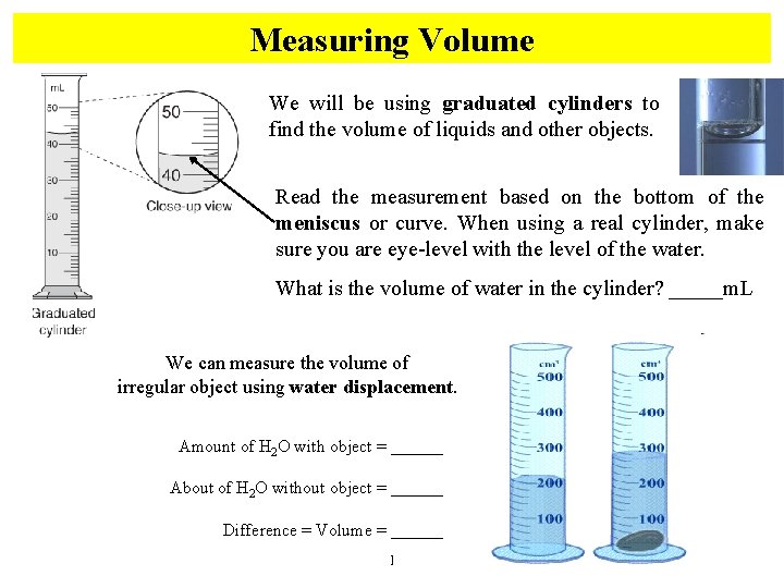 Measuring Volume We will be using graduated cylinders to find the volume of liquids