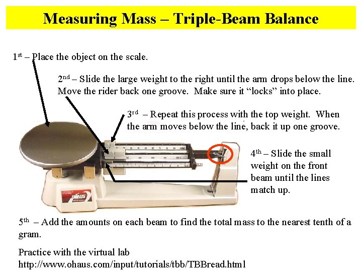 Measuring Mass – Triple-Beam Balance 1 st – Place the object on the scale.